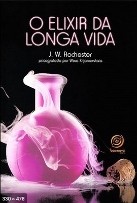 O Elixir da Longa Vida (psicografia Wera Krijanowskaya – espirito J. W. Rochester)