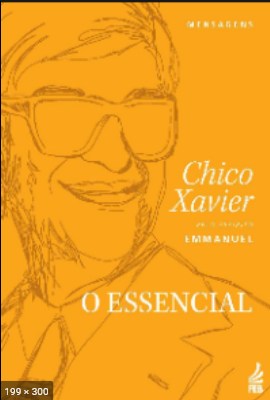 O Essencial (psicografia Chico Xavier – espirito Emmanuel)