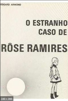 O Estranho Caso de Rose Ramires (Edgard Armond)