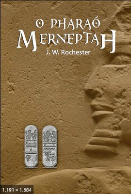 O Farao Merneptah (psicografia Wera Krijanovsky – espirito J. W. Rochester)