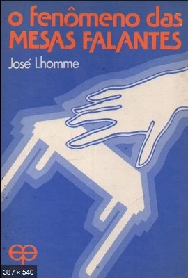 O Fenomeno das Mesas Falantes (Jose Lhomme)