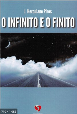 O Infinito e o Finito (J. Herculano Pires)
