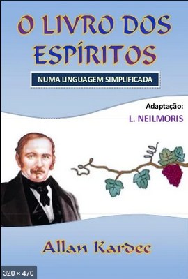 O Livro dos Espiritos - Numa Linguagem Simplificada (adaptacao L. Neilmoris)