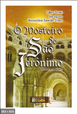O Mosteiro de Sao Jeronimo (psicografia Valter Turini - espirito Monsenhor Eusebio Sintra)