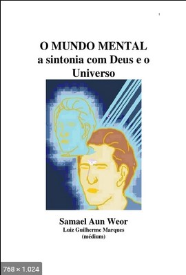 O Mundo Mental – A Sintonia com Deus e o Universo (psicografia Luiz Guilherme Marques – espirito Samael Aun Weor)