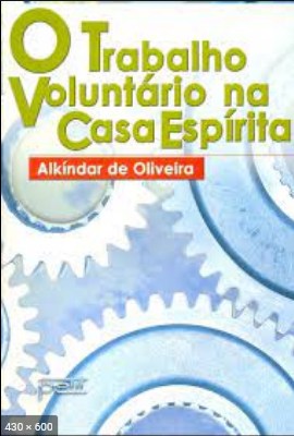O Trabalho Voluntario na Casa Espirita (Alkindar de Oliveira)
