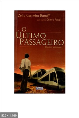 O Ultimo Passageiro (psicografia Zelia Carneiro Baruffi – espirito Celmo Robel)