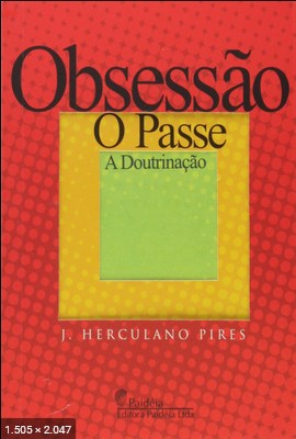 Obsessao, Passe e Doutrinacao (J. Herculano Pires)
