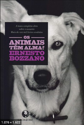 Os Animais Tem Alma! (Ernesto Bozzano)