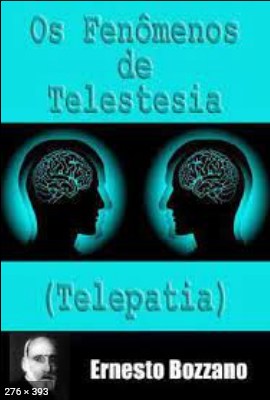 Os Fenomenos de Telestesia - Telepatia (Ernesto Bozzano)