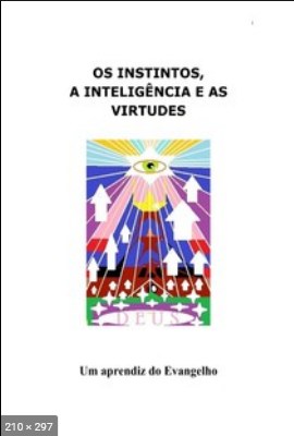 Os Instintos, a Inteligencia e as Virtudes (Luiz Guilherme Marques)