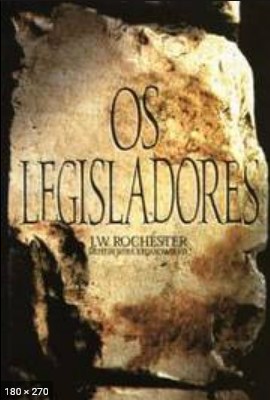 Os Legisladores (psicografia Wera Krijanowskaia - espirito J. W. Rochester)