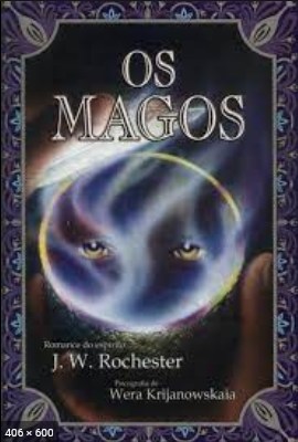 Os Magos (psicografia Wera Krijanowskaia – espirito J. W. Rochester)