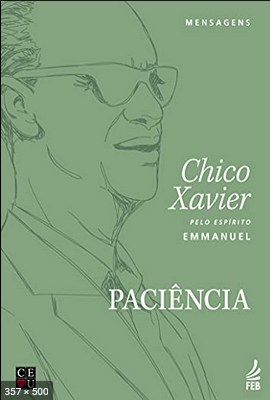 Paciencia (psicografia Chico Xavier - espirito Emmanuel)