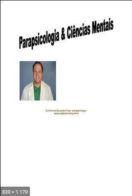 Parapsicologia e Ciencias Mentais (Guilherme Eduardo Kilian)