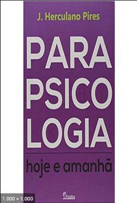Parapsicologia Hoje e Amanha (J. Herculano Pires)