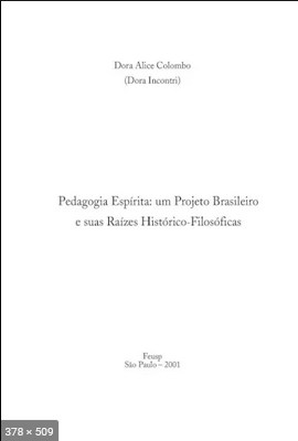 Pedagogia Espirita – Um Projeto Brasileiro e suas Raizes Historico Filosoficas (Dora Alice Colombo)