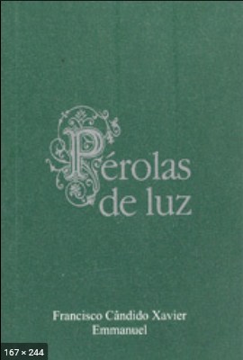 Perolas de Luz (psicografia Chico Xavier - espirito Emmanuel)