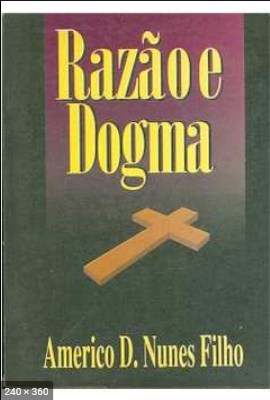 Razao e Dogma (Americo D. Nunes Filho)