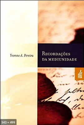 Recordacoes da Mediunidade (psicografia Yvone de Amaral Pereira – espirito Bezerra de Menezes)