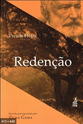 Redencao (psicografia Zilda Gama - espirito Victor Hugo)