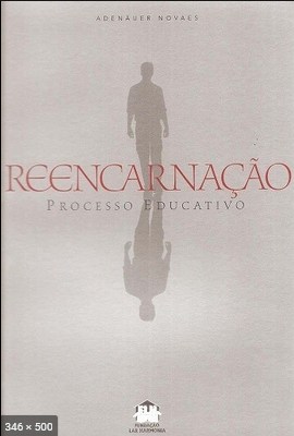 Reencarnacao - Processo Educativo (Adenauer Novaes)
