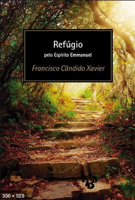 Refugio (psicografia Chico Xavier – espirito Emmanuel)