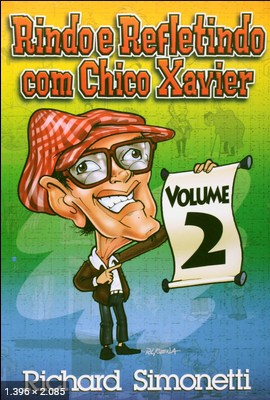 Rindo e Refletindo com Chico Xavier - Volume 2 (Richard Simonetti)