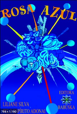 Rosa Azul (psicografia Liliane Silva – espirito Adonai)