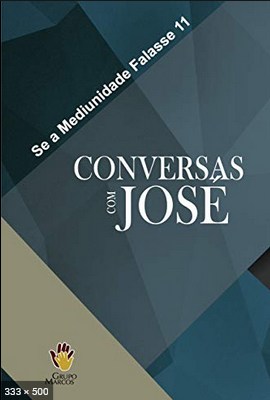 Se a Mediunidade Falasse 11 - Conversa com Jose (Grupo Marcos)