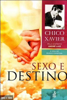 Sexo e Destino (psicografia Chico Xavier e Waldo Vieira - espirito Andre Luiz)