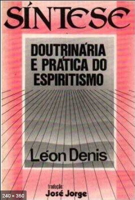 Sintese Doutrinaria e Pratica do Espiritismo (Leon Denis)