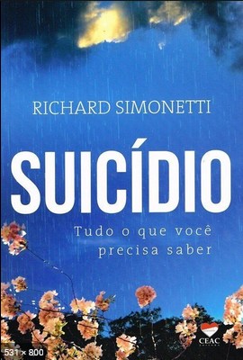 Suicidio – Tudo o Que Voce Precisa Saber (Richard Simonetti)