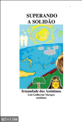 Superando a Solidao (psicografia Luiz Guilherme Marques - espiritos diversos)