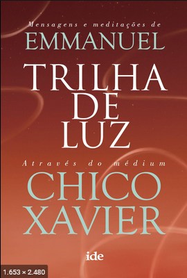 Trilha de Luz (psicografia Chico Xavier – espirito Emmanuel)