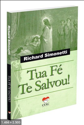 Tua Fe Te Salvou (Richard Simonetti)