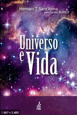 Universo e Vida (psicografia Hernane T. SantAnna – espirito Aureo)
