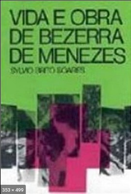 Vida e Obra de Bezerra de Menezes (Sylvio Brito Soares)
