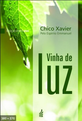 Vinha de Luz (psicografia Chico Xavier - espirito Emmanuel)
