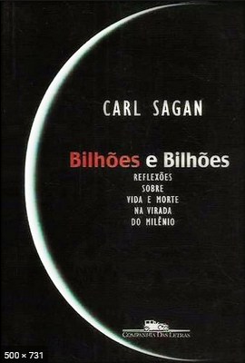 Bilhões e bilhões Reflexões sobre a vida e morte na virada do milênio - Carl Sagan.pdf