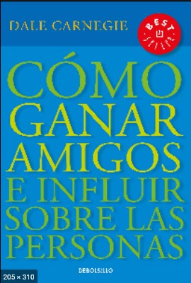 Como Ganar Amigos e Influir sobre las Personas - Carnegie, Dale Espanhol.pdf