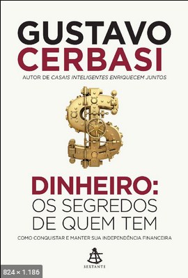Dinheiro Os Segredos de Quem T – Gustavo Cerbasi.pdf