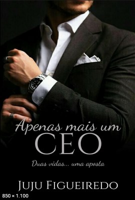 Duologia CEO 01 - Apenas mais Um CEO - JuJu Figueiredo.pdf