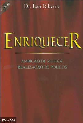 Enriquecer - Ambição de muitos, realização de poucos - Lair Ribeiro.pdf