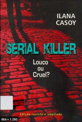 SERIAL KILLER – Louco ou Cruel – Ilana Casoy.pdf