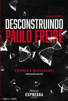 Desconstruindo Paulo Freire Thomas Giulliano