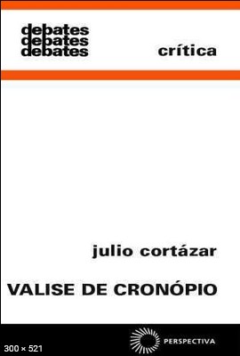 Julio Cortázar Valise de Cronópio – Unknown Author
