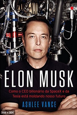 Elon Musk Como o CEO Bilionari Ashlee Vance