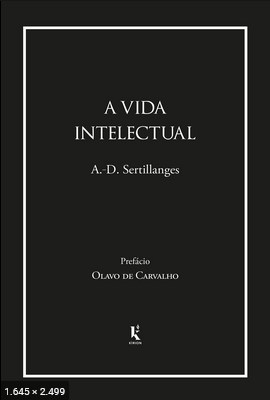 A Vida Intelectual  Seu espirito, suas con – A. D. Sertillanges