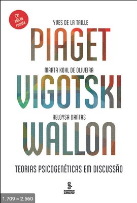 Teorias Psicogenéticas em Discussão Piaget Vygotsky Wallon